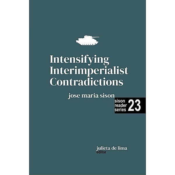 Intensifying Interimperialist Contradictions (Sison Reader Series, #23) / Sison Reader Series, Jose Maria Sison, Julie de Lima