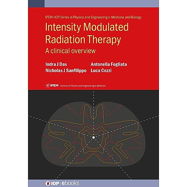 Intensity Modulated Radiation Therapy / IOP Expanding Physics, Indra J. Das, Nicholas J. Sanfilippo, Antonella Fogliata, Luca Cozzi