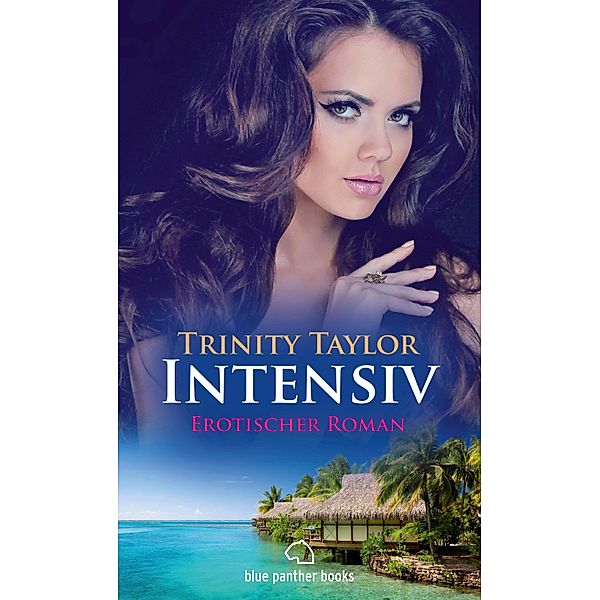 Intensiv | Erotischer Roman / Erotik Romane, Trinity Taylor