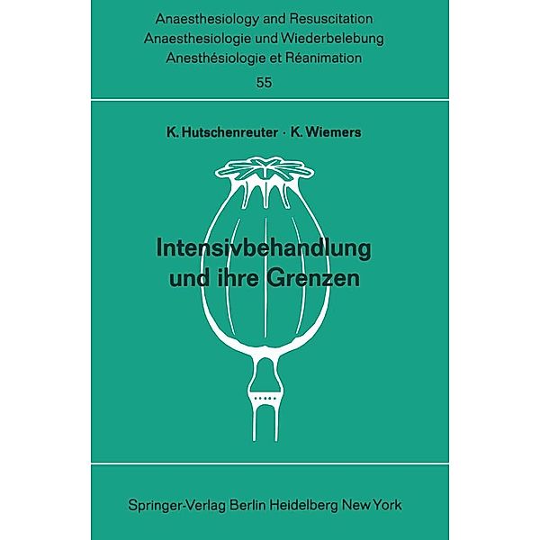 Intensivbehandlung und ihre Grenzen / Anaesthesiologie und Intensivmedizin Anaesthesiology and Intensive Care Medicine Bd.55