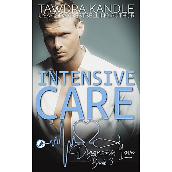 Intensive Care (Diagnosis: Love, #3) / Diagnosis: Love, Tawdra Kandle