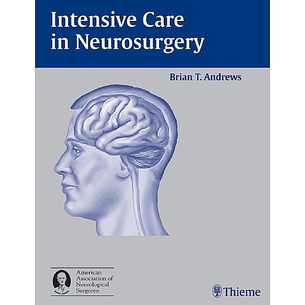 Intensive Care in Neurosurgery, Brian T. Andrews
