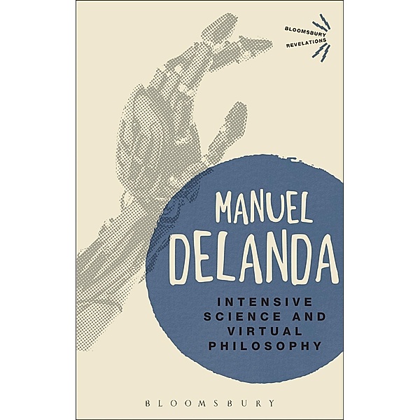Intensive Science and Virtual Philosophy / Bloomsbury Revelations, Manuel DeLanda