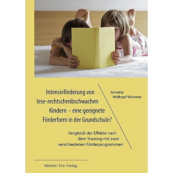 Intensivförderung von lese-rechtschreibschwachen Kindern - eine geeignete Förderform in der Grundschule? / Pädagogik Bd.33, Annette Widhopf-Wimmer