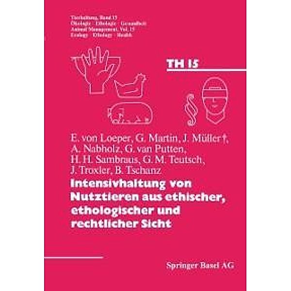 Intensivhaltung von Nutztieren aus ethischer, ethologischer und rechtlicher Sicht / Tierhaltung Animal Management Bd.15, FÖLSCH, Nabholz