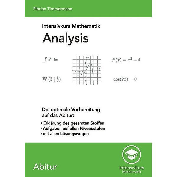 Intensivkurs Mathematik / Intensivkurs Mathematik - Analysis, Florian Timmermann