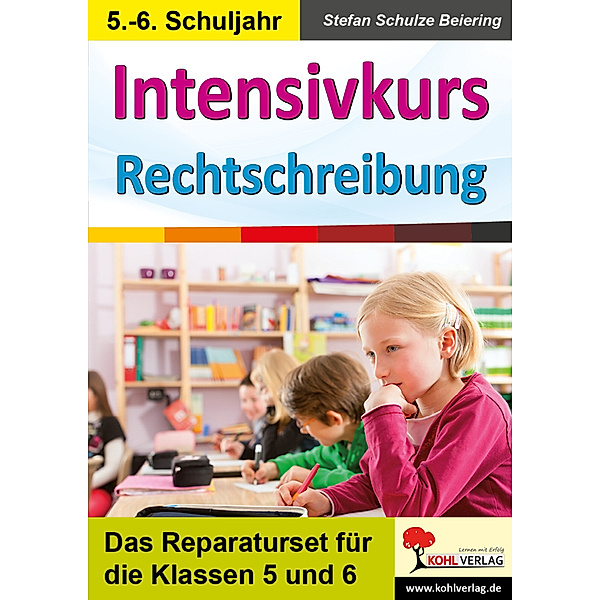 Intensivkurs Rechtschreibung / 5.-6. Schuljahr, Stefan Schulze-Beiering