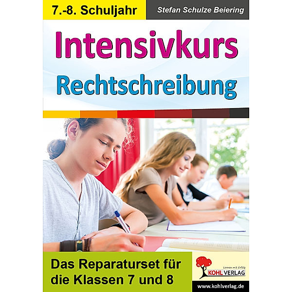 Intensivkurs Rechtschreibung / Intensivkurs Rechtschreibung / 7.-8. Schuljahr, Stefan Schulze-Beiering