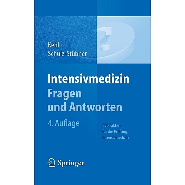 Intensivmedizin Fragen und Antworten, Franz Kehl, Sebastian Schulz-Stübner