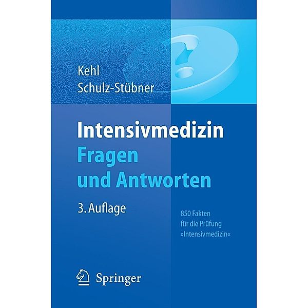 Intensivmedizin Fragen und Antworten, Franz Kehl, Sebastian Schulz-Stübner