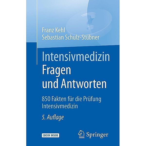 Intensivmedizin Fragen und Antworten, Franz Kehl, Sebastian Schulz-Stübner