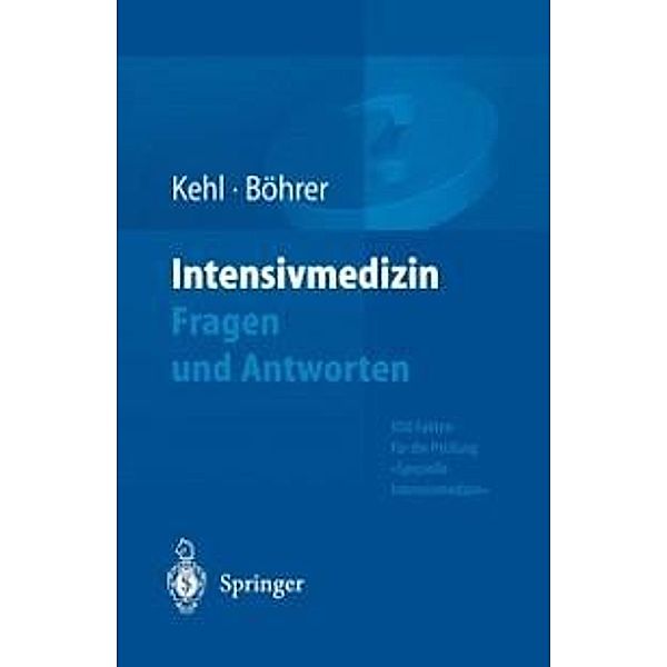 Intensivmedizin Fragen und Antworten, Franz Kehl, Hubert Böhrer