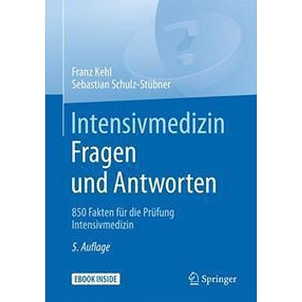 Intensivmedizin Fragen und Antworten, m. 1 Buch, m. 1 E-Book, Franz Kehl, Sebastian Schulz-Stübner