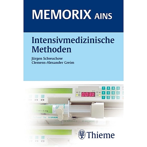 Intensivmedizinische Methoden / Memorix AINS, Clemens-Alexander Greim, Jürgen Schwuchow