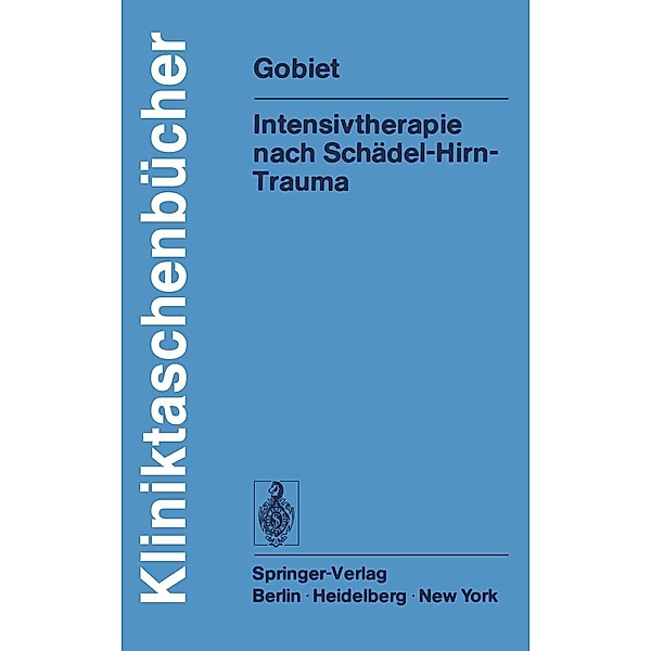 Intensivtherapie nach Schädel-Hirn-Trauma / Kliniktaschenbücher, W. Gobiet