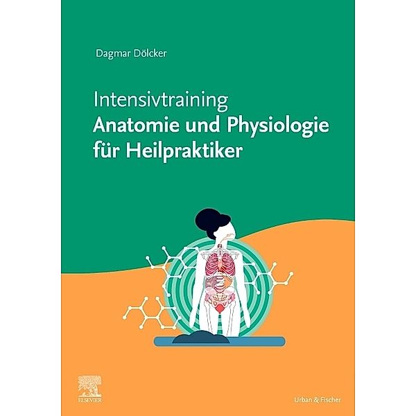 Intensivtraining Anatomie und Physiologie für Heilpraktiker, Dagmar Dölcker