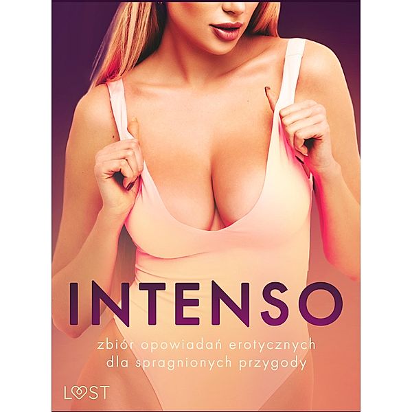 Intenso: zbiór opowiadan erotycznych dla spragnionych przygody, SheWolf, Annah Viki M., Catrina Curant, B. A. Feder, Alessandra Red