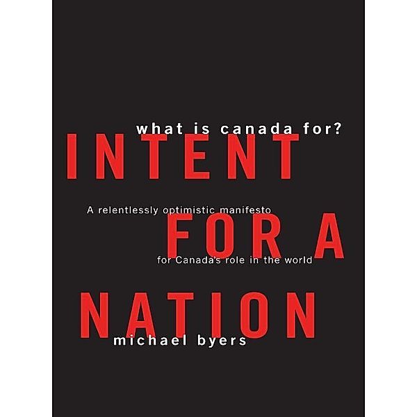 Intent For A Nation: What is Canada For, Michael Byers