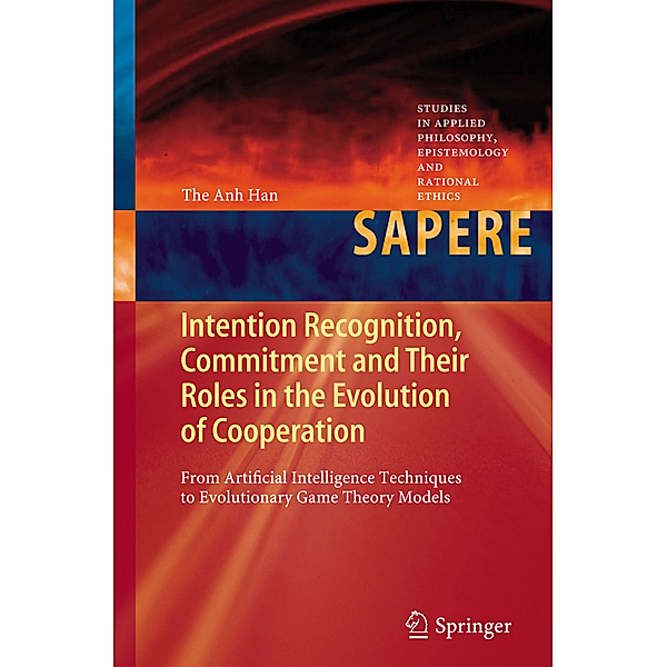 Intention Recognition, Commitment and Their Roles in the Evolution of Cooperation, The Anh Han