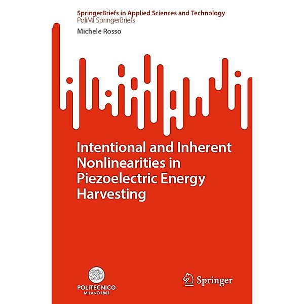Intentional and Inherent Nonlinearities in Piezoelectric Energy Harvesting / SpringerBriefs in Applied Sciences and Technology, Michele Rosso