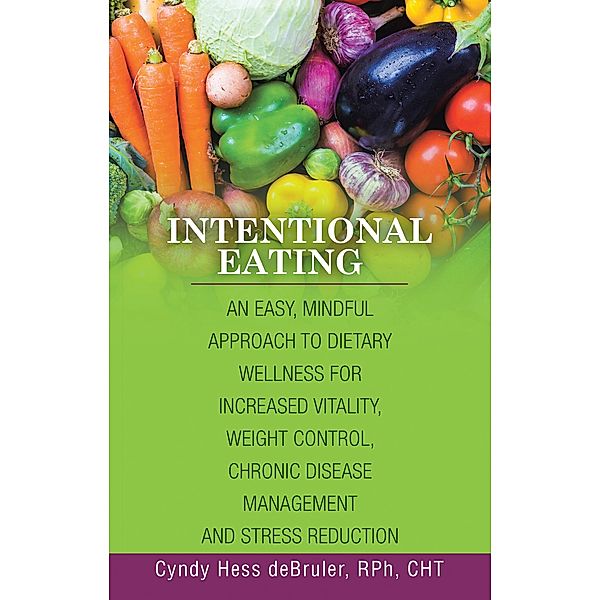 Intentional Eating, Cyndy Hess Debruler Rph Cht