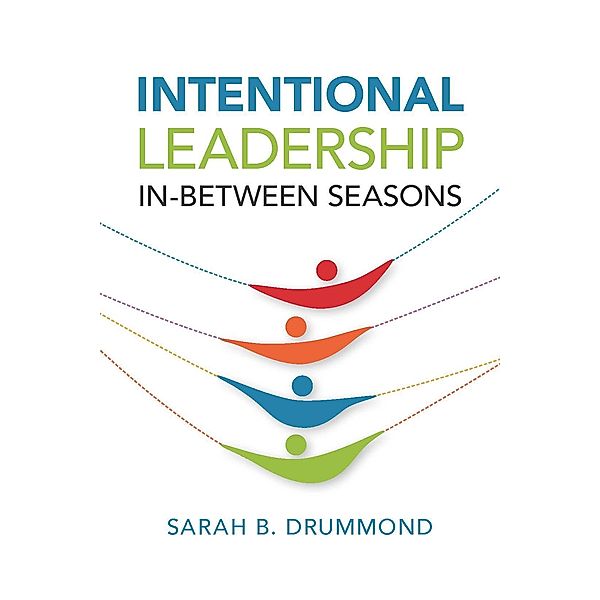 Intentional Leadership, Sarah B. Drummond