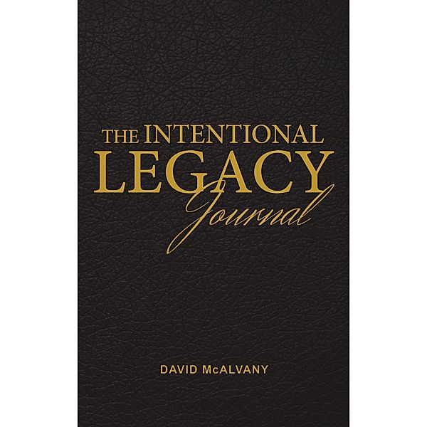 Intentional Legacy Journal, David Mcalvany