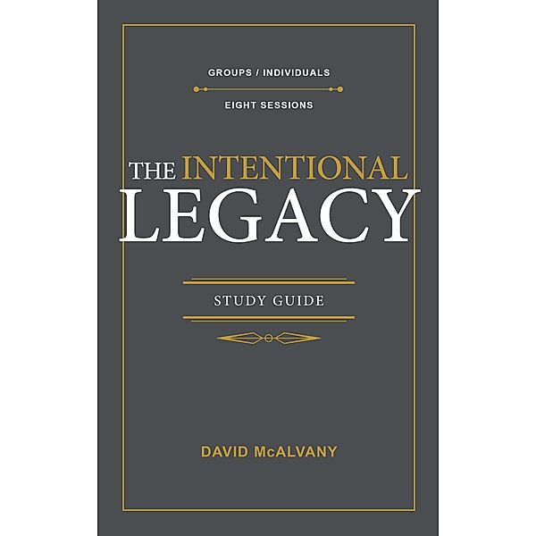 Intentional Legacy Study Guide, David Mcalvany
