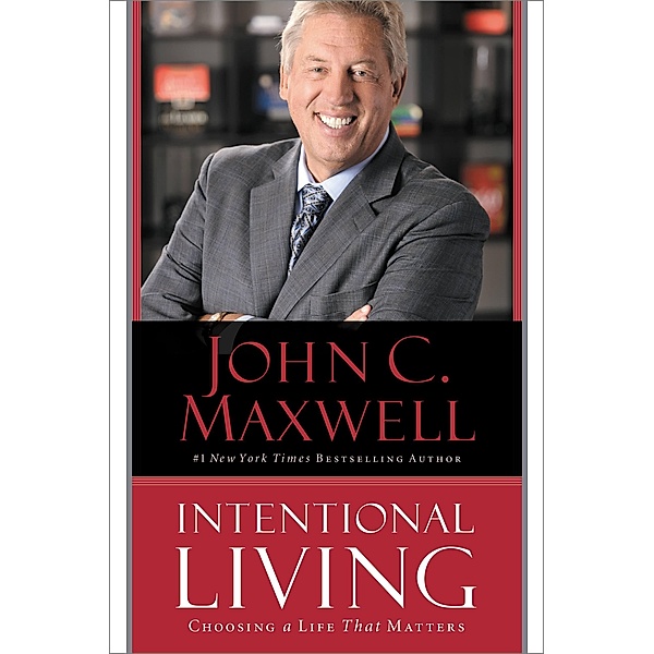Intentional Living, John C. Maxwell