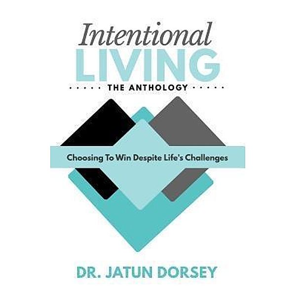 Intentional Living The Anthology, Jatun Dorsey