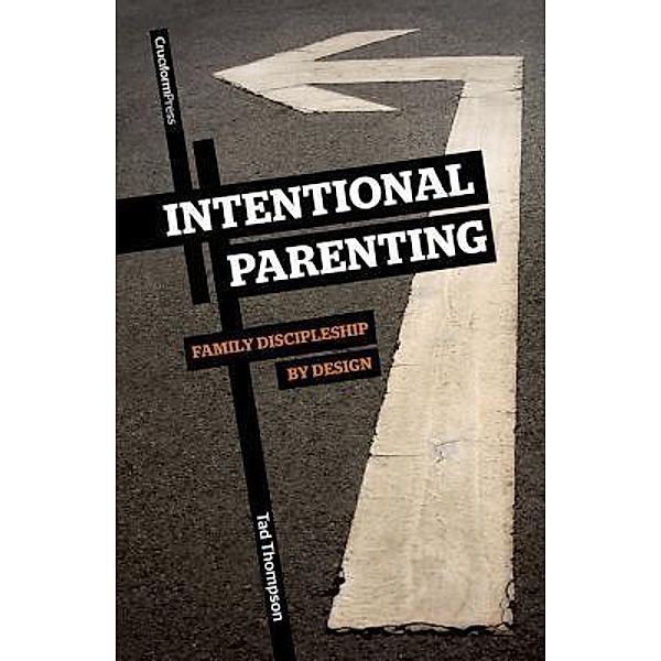 Intentional Parenting, Tad Thompson