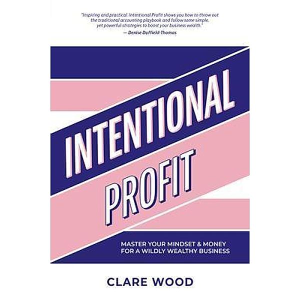 Intentional Profit, Clare Wood