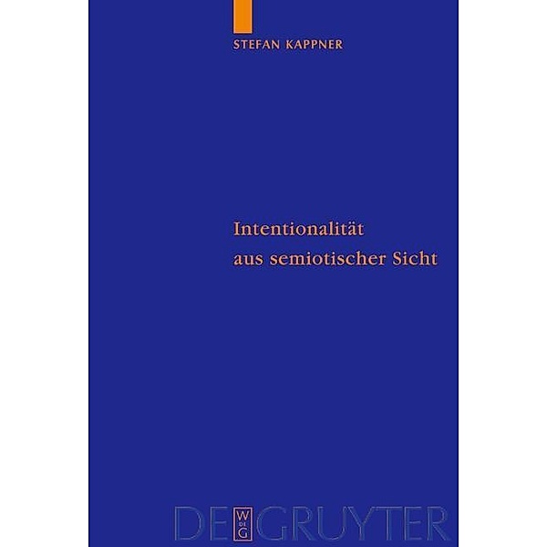 Intentionalität aus semiotischer Sicht / Quellen und Studien zur Philosophie Bd.65, Stefan Kappner
