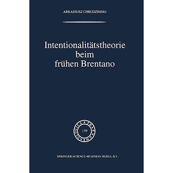 Intentionalitätstheorie beim frühen Brentano / Phaenomenologica Bd.159, A. Chrudzimski
