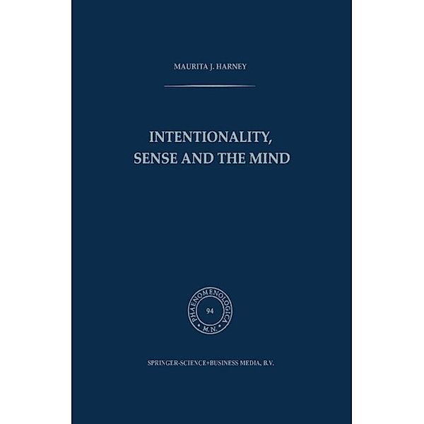 Intentionality, Sense and the Mind / Phaenomenologica Bd.94, M. J. Harney