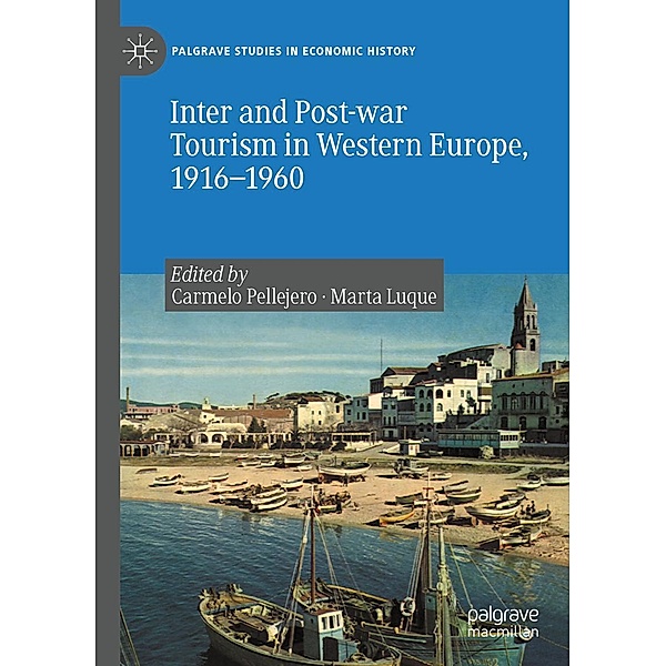 Inter and Post-war Tourism in Western Europe, 1916-1960 / Palgrave Studies in Economic History