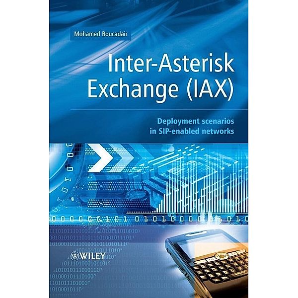Inter-Asterisk Exchange (IAX) / Wiley Series in Communications Technology, Mohamed Boucadair