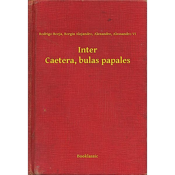 Inter Caetera, bulas papales, Rodrigo Borja Vi