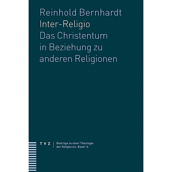 Inter-Religio / Beiträge zu einer Theologie der Religionen Bd.16, Reinhold Bernhardt
