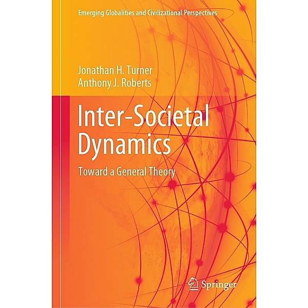 Inter-Societal Dynamics / Emerging Globalities and Civilizational Perspectives, Jonathan H. Turner, Anthony J. Roberts