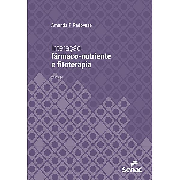 Interação fármaco-nutriente e fitoterapia / Série Universitária, Amanda F. Padoveze