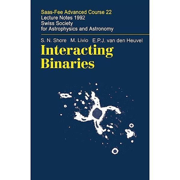 Interacting Binaries, S. N. Shore, M. Livio, E. P. J. van den Heuvel