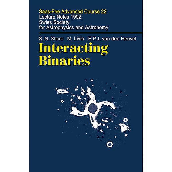 Interacting Binaries, S. N. Shore, M. Livio, E.P.J.van den Heuvel