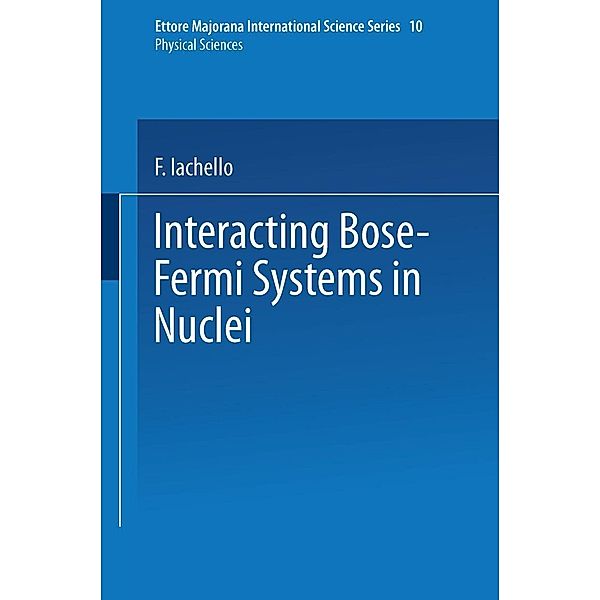 Interacting Bose-Fermi Systems in Nuclei / Ettore Majorana International Science Series Bd.10