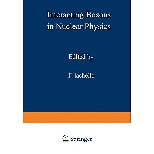 Interacting Bosons in Nuclear Physics / Ettore Majorana International Science Series