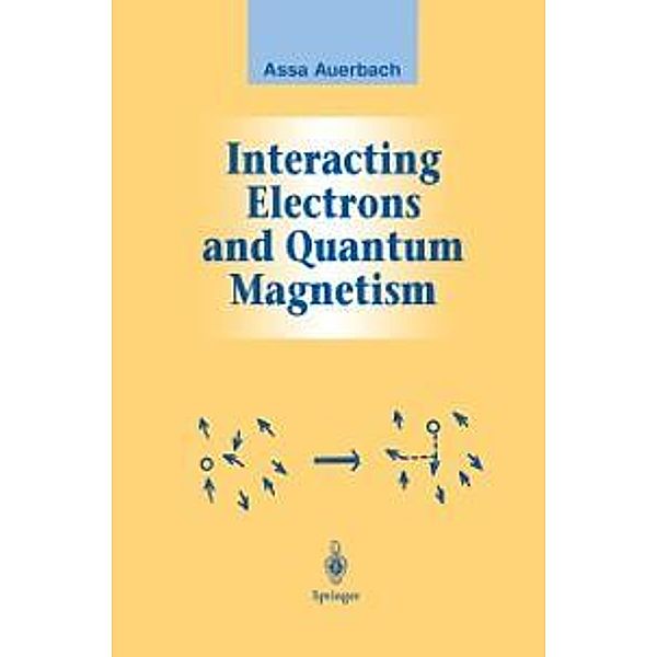 Interacting Electrons and Quantum Magnetism / Graduate Texts in Contemporary Physics, Assa Auerbach