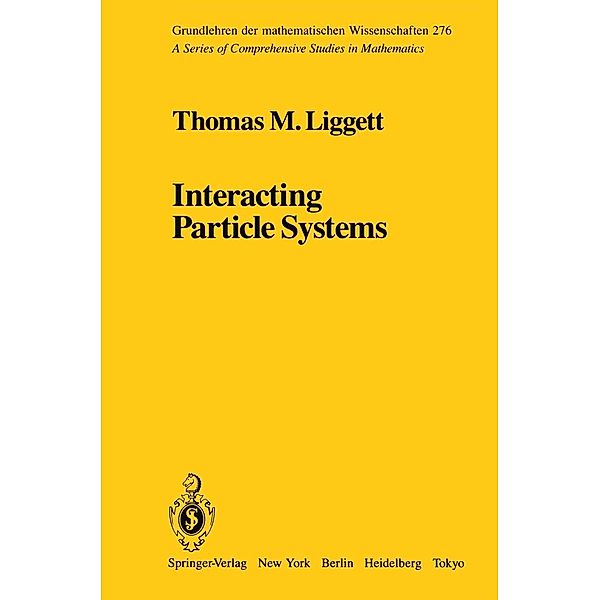 Interacting Particle Systems / Grundlehren der mathematischen Wissenschaften Bd.276, T. M. Liggett