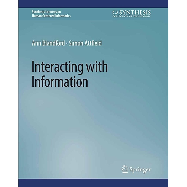 Interacting with Information / Synthesis Lectures on Human-Centered Informatics, Ann Blandford, Simon Attfield