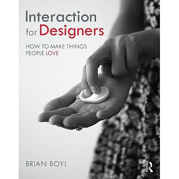 Interaction for Designers, Brian L. M Boyl