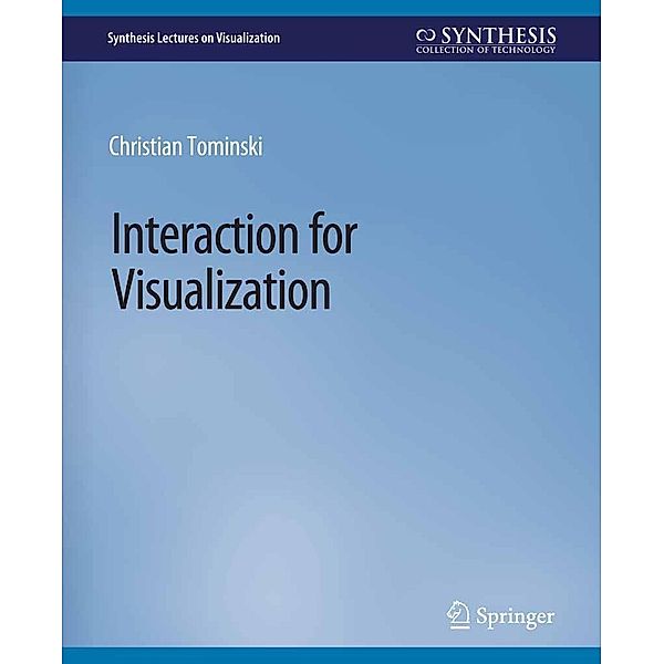 Interaction for Visualization / Synthesis Lectures on Visualization, Christian Tominski
